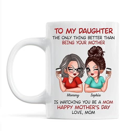 Personalized To My Daughter The Only Thing Better Than Being Your Mother Is Watching You Be A Mom Happy Mother’s Day Gift For Daughter Mom Mama on Mother’s Day